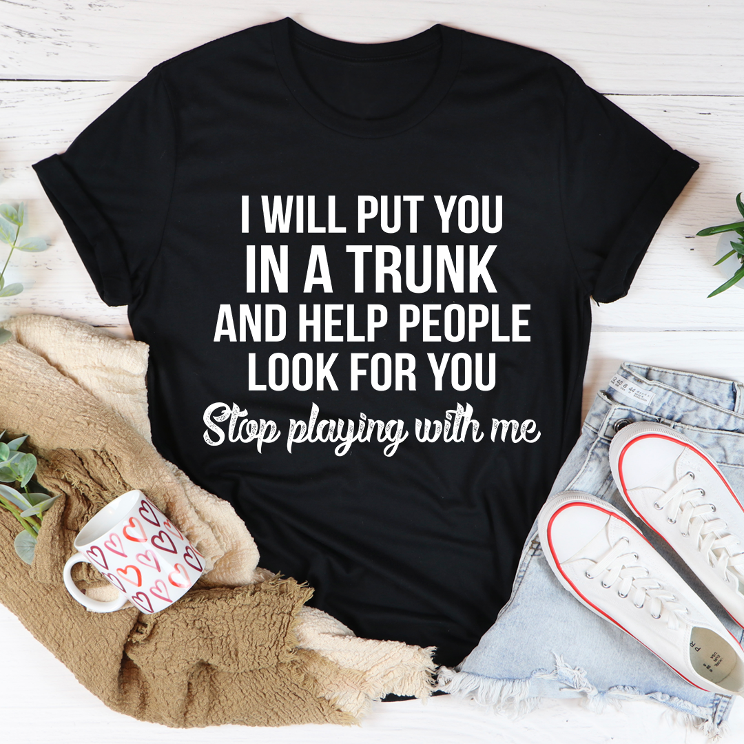Stop Playing With Me T-Shirt-1